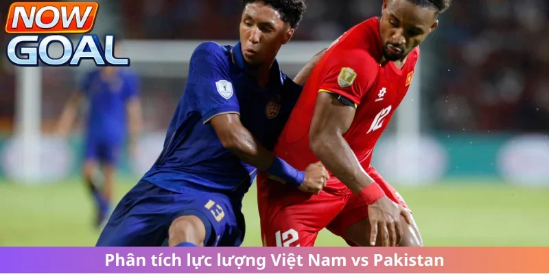 Tình hình nhân sự của Việt Nam vs Pakistan