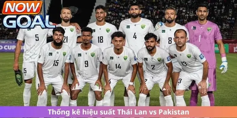 Thống kê hiệu suất thi đấu gần đây của Thái Lan vs Pakistan