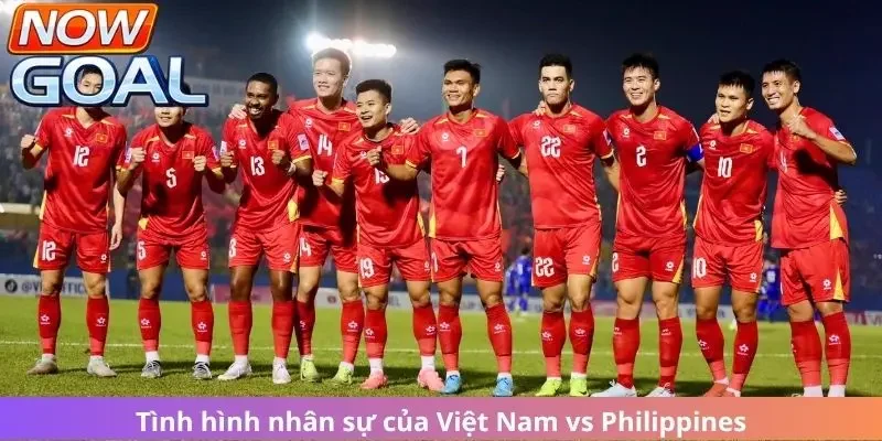 Tình hình nhân sự của Việt Nam vs Philippines